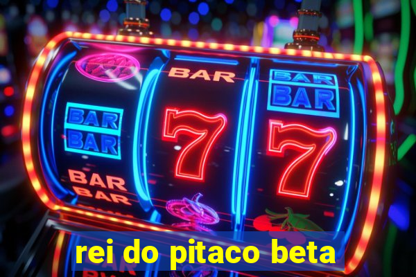 rei do pitaco beta